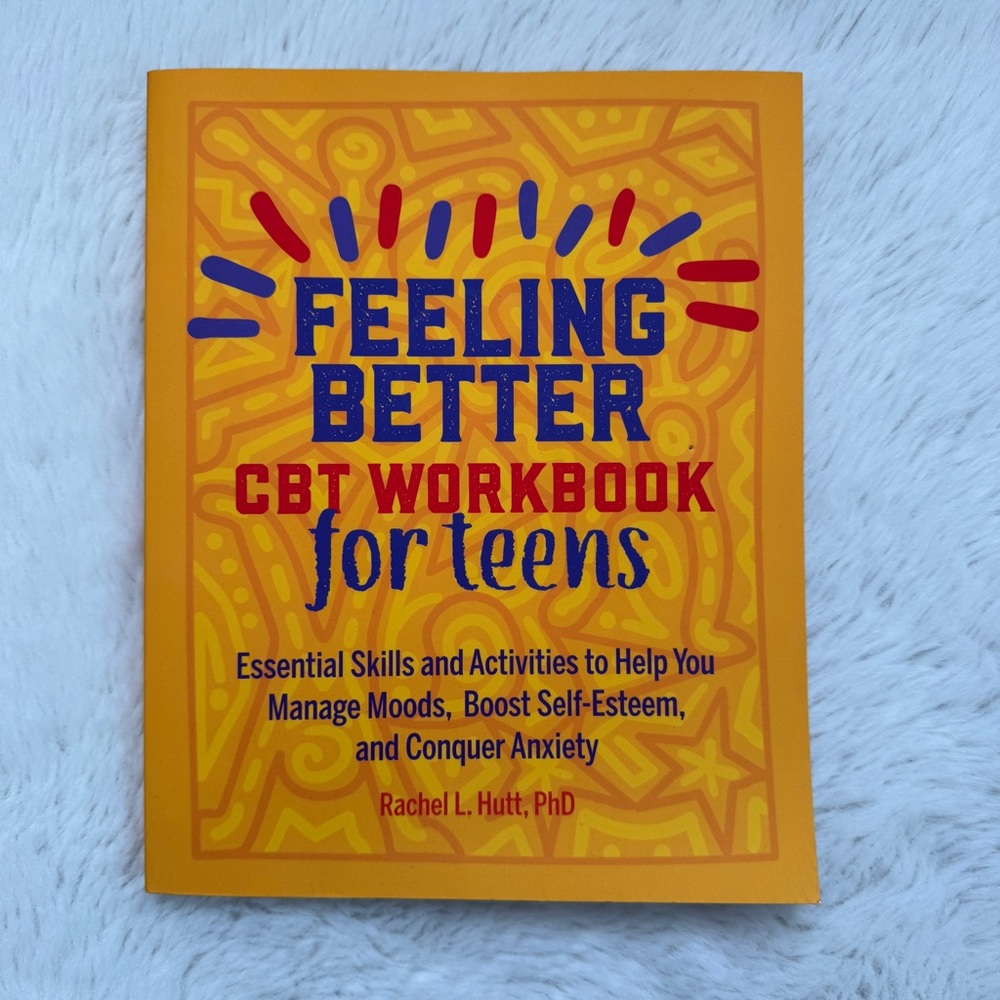 Feeling Better CBT Workbook for Teens